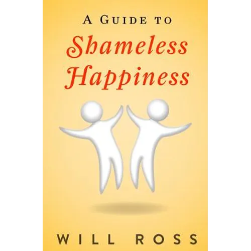 A Guide to Shameless Happiness