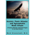 Anxiety, Panic Attacks and Agoraphobia Made Simple