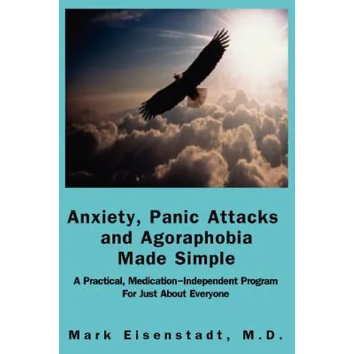 Anxiety, Panic Attacks and Agoraphobia Made Simple