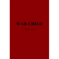War Child: Adverse Childhood Experiences, Combat Trauma, and the Search for Peace.