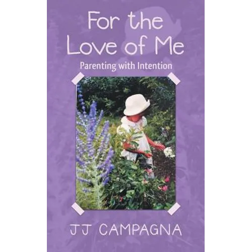 For the Love of Me: Parenting with Intention
