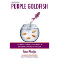 What's Your Purple Goldfish?: How to Win Customers and Influence Word of Mouth