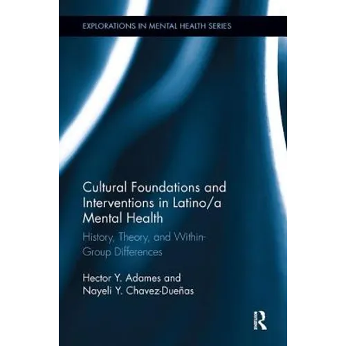 Cultural Foundations and Interventions in Latino/a Mental Health: History, Theory and within Group Differences