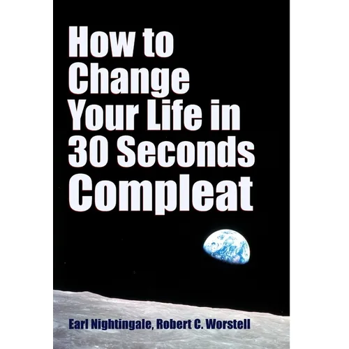How to Change Your Life in 30 Seconds - Compleat