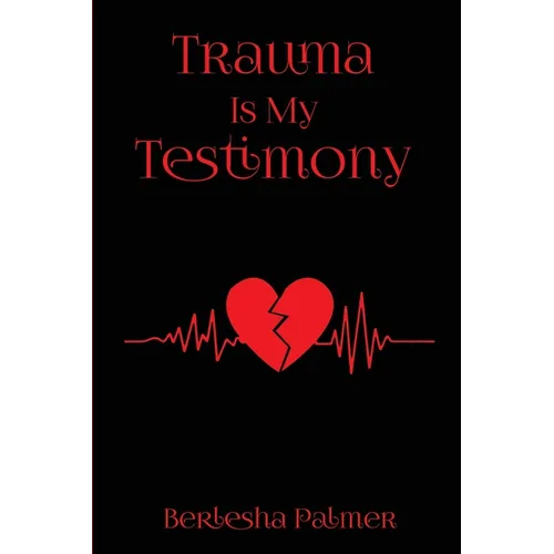 Trauma Is My Testimony
