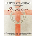 Understanding The Book of Revelation: A Commentary for the Common Man
