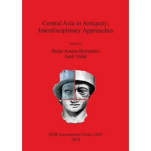 Central Asia in Antiquity: Interdisciplinary Approaches