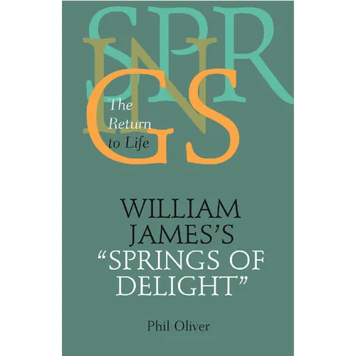 William James's "Springs of Delight": The Return to Life
