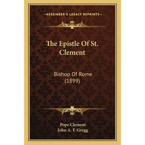 The Epistle Of St. Clement: Bishop Of Rome (1899)