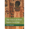 The Voice of Ptah: Egyptian Social Magic