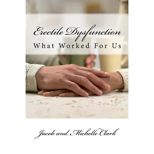 Erectile Dysfunction: What Worked For Us