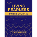 Living Fearless Guided Journal: Exchanging the Lies of the World for the Liberating Truth of God