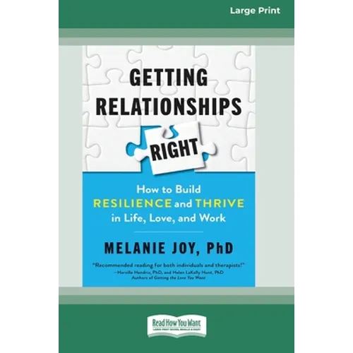 Getting Relationships Right: How to Build Resilience and Thrive in Life, Love, and Work (16pt Large Print Edition)