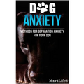 Dog Anxiety?: Methods For Separation Anxiety For Your Dog!