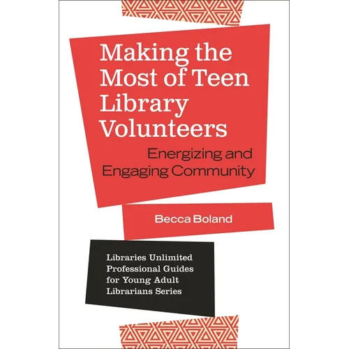 Making the Most of Teen Library Volunteers: Energizing and Engaging Community