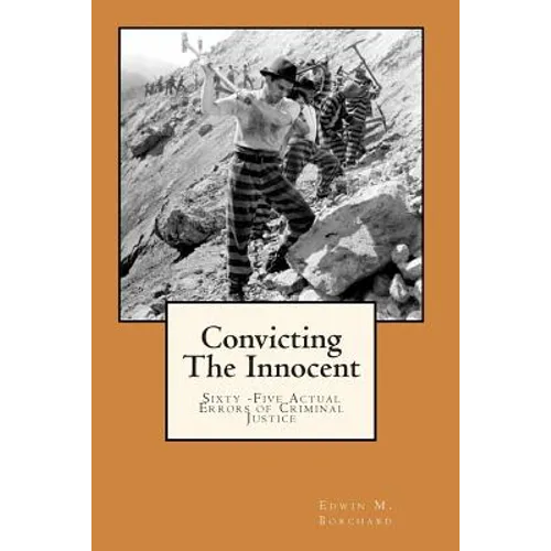 Convicting The Innocent: Sixty -Five Actual Errors of Criminal Justice