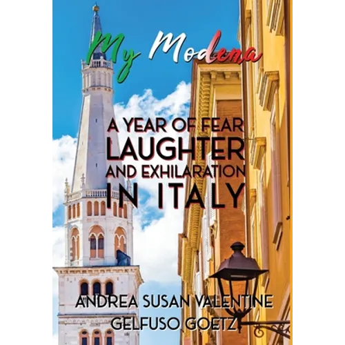 My Modena: A Year of Fear, Laughter, and Exhilaration in Italy