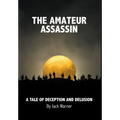 The Amateur Assassin: A Tale of Deception and Delusion