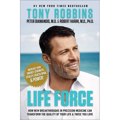 Life Force: How New Breakthroughs in Precision Medicine Can Transform the Quality of Your Life & Those You Love