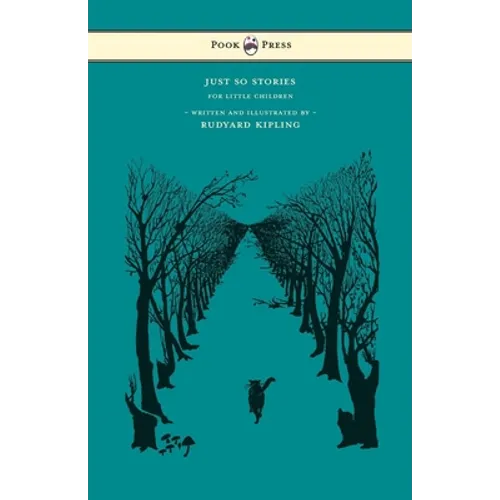 Just So Stories - For Little Children - Written and Illustrated by Rudyard Kipling