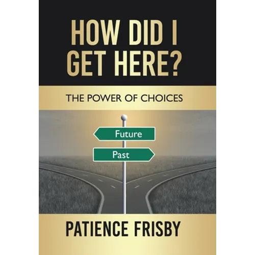 How Did I Get Here?: The Power of Choices
