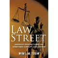 Law Street: America's Dysfunctional and Sometimes Corrupt Legal System