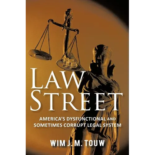 Law Street: America's Dysfunctional and Sometimes Corrupt Legal System