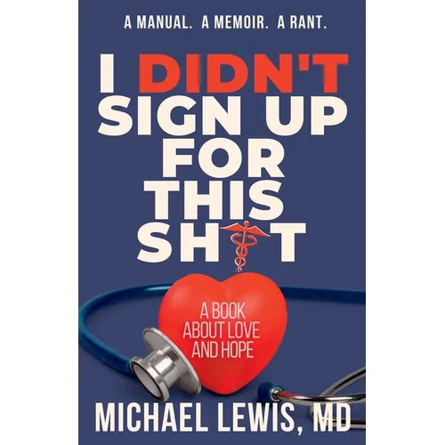I Didn't Sign Up For This Shit: A Book About Love And Hope
