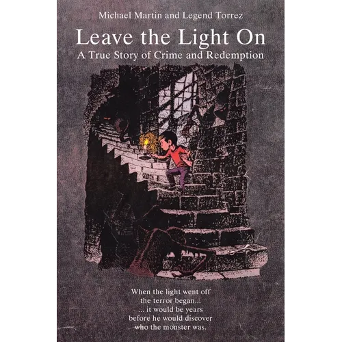 Leave the Light On: A True Story of Crime and Redemption