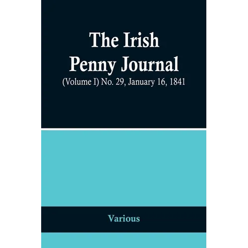 The Irish Penny Journal, (Volume I) No. 29, January 16, 1841