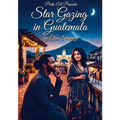 Poetic Art Presents: Star Gazing In Guatemala by Elias Shabazz