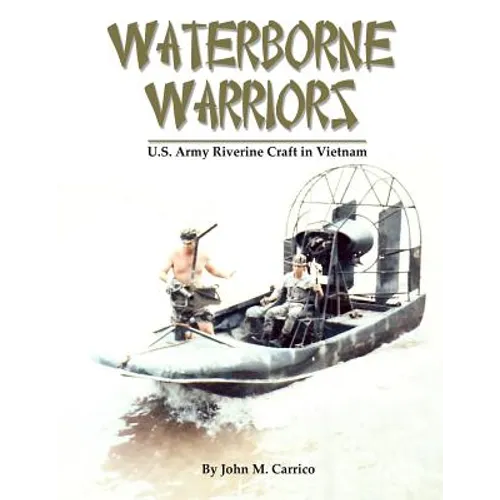 Waterborne Warriors: U.S. Army Riverine Craft in Vietnam