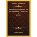 Building Inscriptions Of The Neo-Babylonian Empire, Part 1 (1905)
