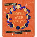 Respell Your Reality: The Art of Radical, Rhythmic (and Rebellious!) Self-Creation