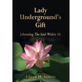 Lady Underground's Gift: Liberating the Soul Within Us