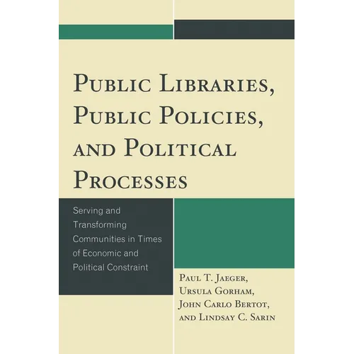 Public Libraries, Public Policies, and Political Processes: Serving and Transforming Communities in Times of Economic and Political Constraint