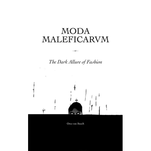 Moda Maleficarum: The Dark Allure of Fashion