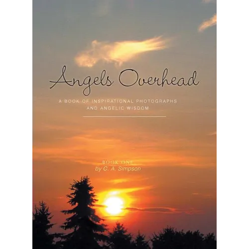 Angels Overhead: A Book of Inspirational Photographs and Angelic Wisdom