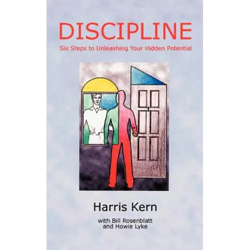 Discipline: Six Steps to Unleashing Your Hidden Potential