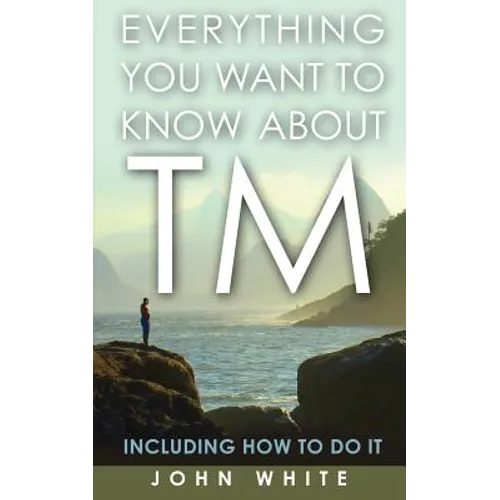 Everything You Want to Know about TM -- Including How to Do It
