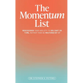 The Momentum List: Rediscover Your Ability to Delight in Time, Rather Than Be Mastered by It