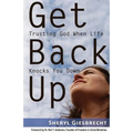 Get Back Up: Trusting God When Life Knocks You Down