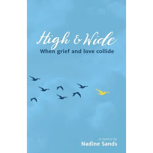 High and Wide: When grief and love collide