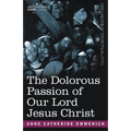 The Dolorous Passion of Our Lord Jesus Christ