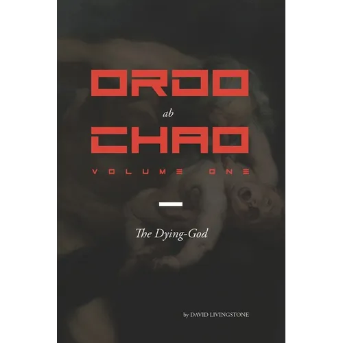 Ordo ab Chao: Volume One: The Dying-God