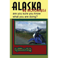 Alaska by Motorcycle - are you sure you know what you are doing?