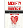 Anxiety in Relationship: 6 Books in 1: The complete Guide: Overcoming Anxiety, and Insecurity in Relationships, Therapy Techniques to Stop Coup