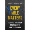 Every Mile Matters: Turning Triathlon Training Into Cancer Triumph