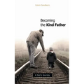 Becoming the Kind Father: A Son's Journey