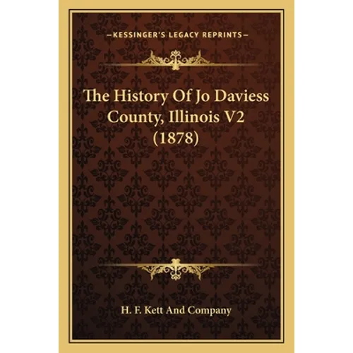 The History Of Jo Daviess County, Illinois V2 (1878)